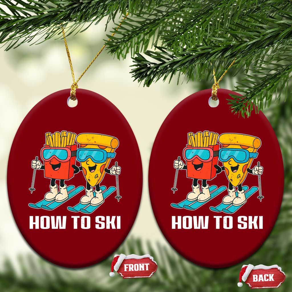 Funny Skiing Food Lover Ceramic Ornament How To Ski Pizza French Fries Skier - Wonder Print Shop