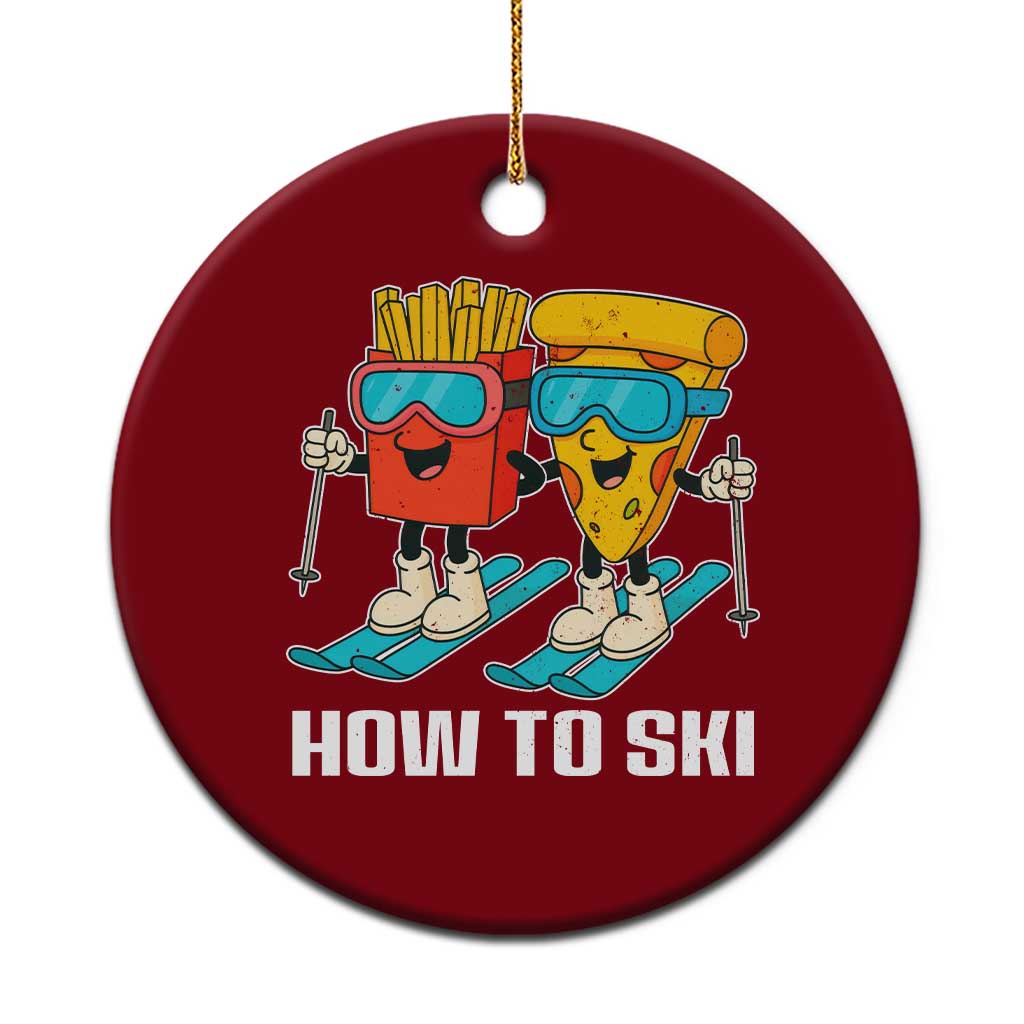 Funny Skiing Food Lover Ceramic Ornament How To Ski Pizza French Fries Skier - Wonder Print Shop
