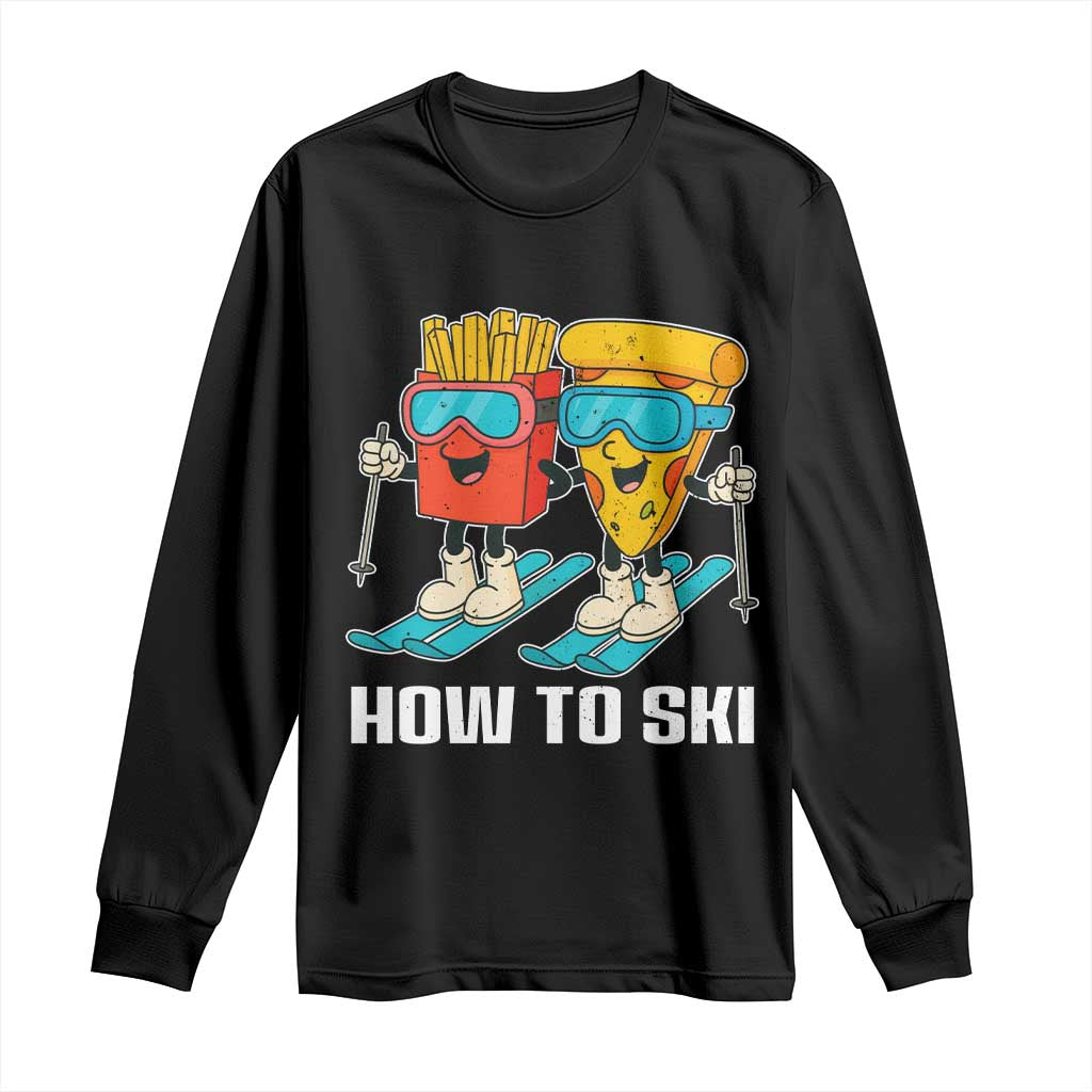 Funny Skiing Food Lover Long Sleeve Shirt How To Ski Pizza French Fries Skier - Wonder Print Shop