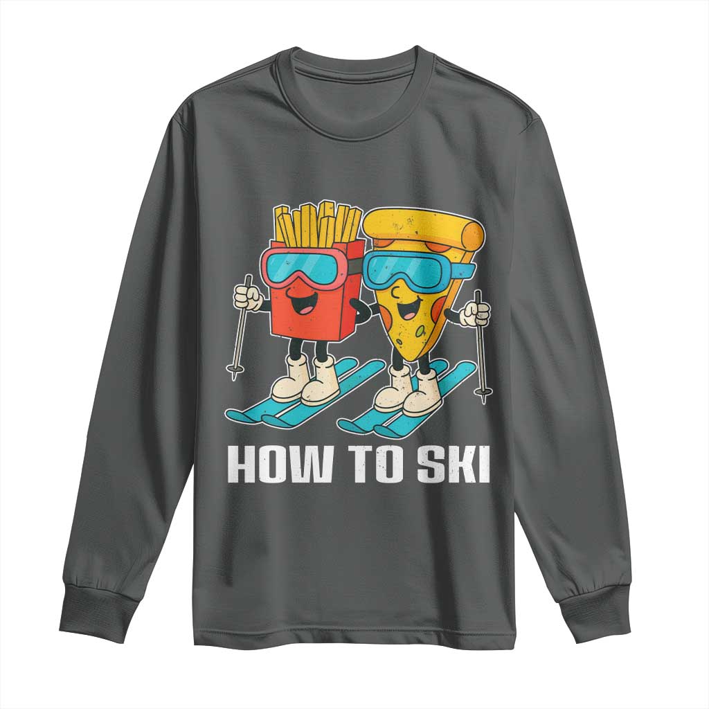 Funny Skiing Food Lover Long Sleeve Shirt How To Ski Pizza French Fries Skier - Wonder Print Shop