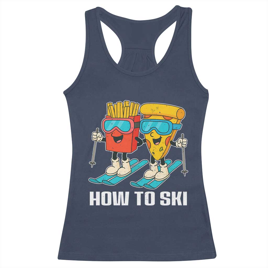 Funny Skiing Food Lover Racerback Tank Top How To Ski Pizza French Fries Skier - Wonder Print Shop