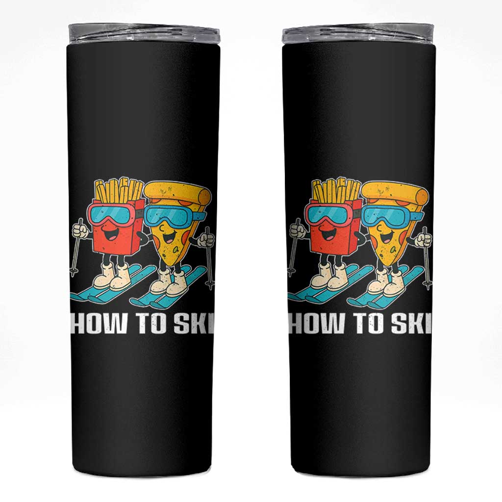 Funny Skiing Food Lover Skinny Tumbler How To Ski Pizza French Fries Skier - Wonder Print Shop