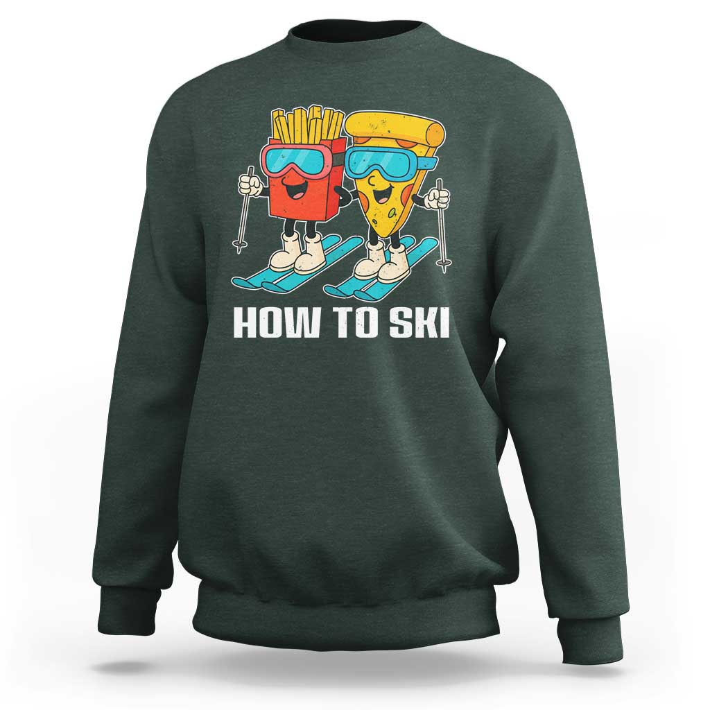 Funny Skiing Food Lover Sweatshirt How To Ski Pizza French Fries Skier - Wonder Print Shop