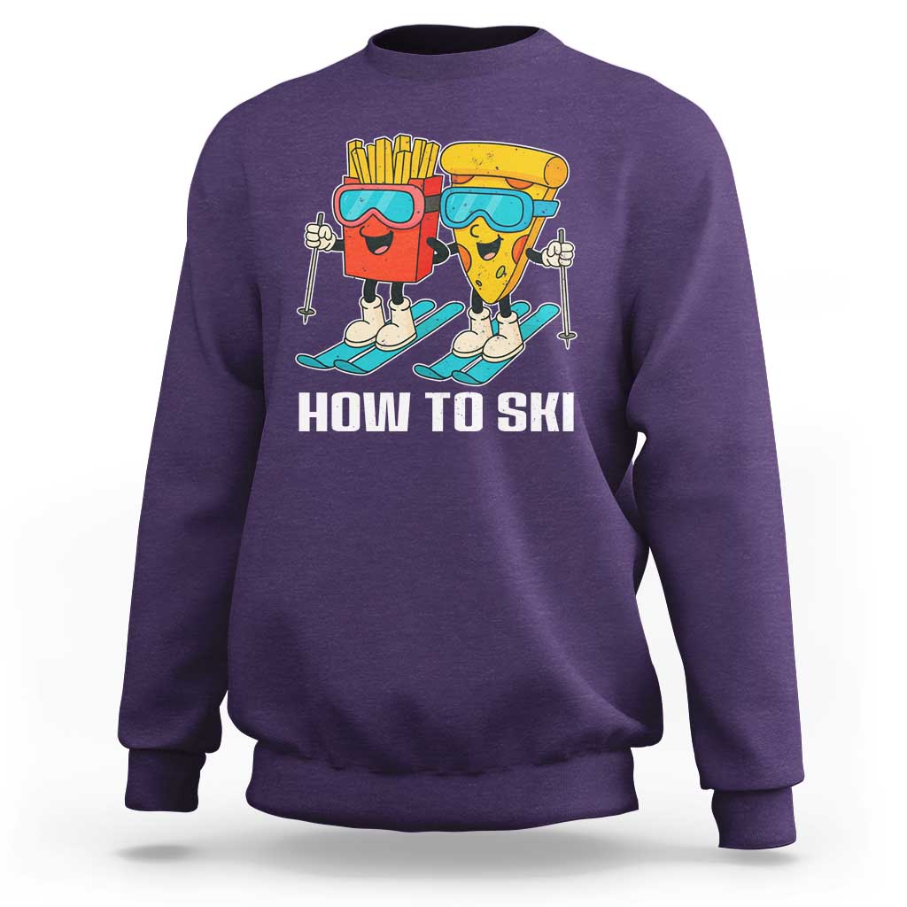 Funny Skiing Food Lover Sweatshirt How To Ski Pizza French Fries Skier - Wonder Print Shop