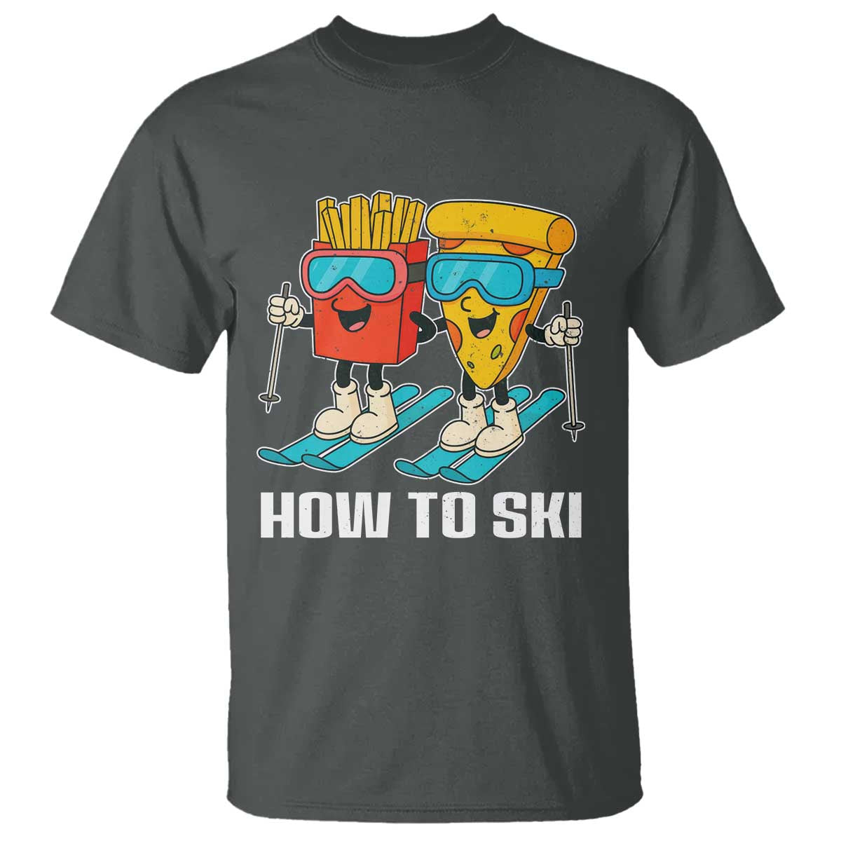 Funny Skiing Food Lover T Shirt How To Ski Pizza French Fries Skier - Wonder Print Shop