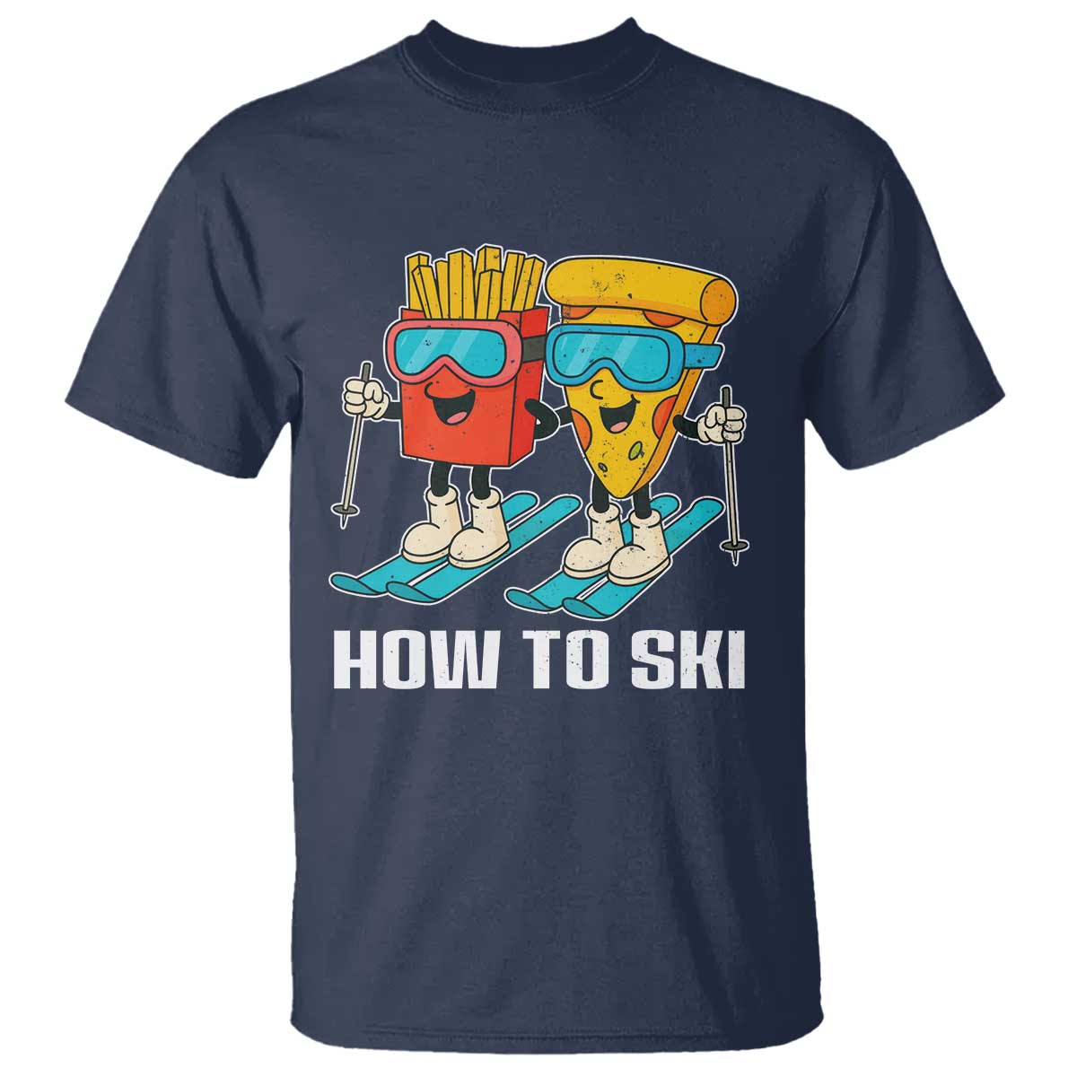 Funny Skiing Food Lover T Shirt How To Ski Pizza French Fries Skier - Wonder Print Shop
