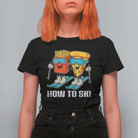 Funny Skiing Food Lover T Shirt For Women How To Ski Pizza French Fries Skier - Wonder Print Shop