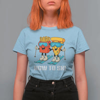 Funny Skiing Food Lover T Shirt For Women How To Ski Pizza French Fries Skier - Wonder Print Shop