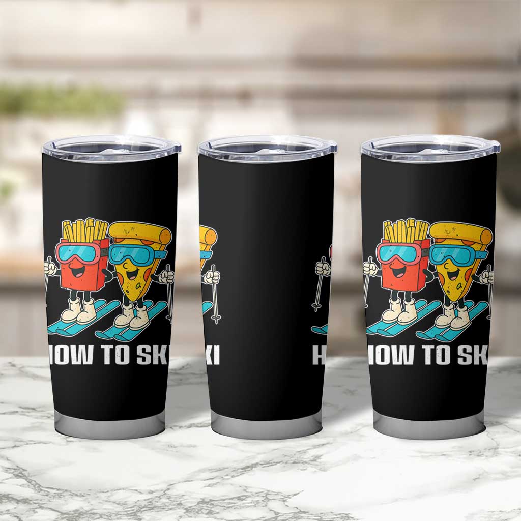 Funny Skiing Food Lover Tumbler Cup How To Ski Pizza French Fries Skier - Wonder Print Shop