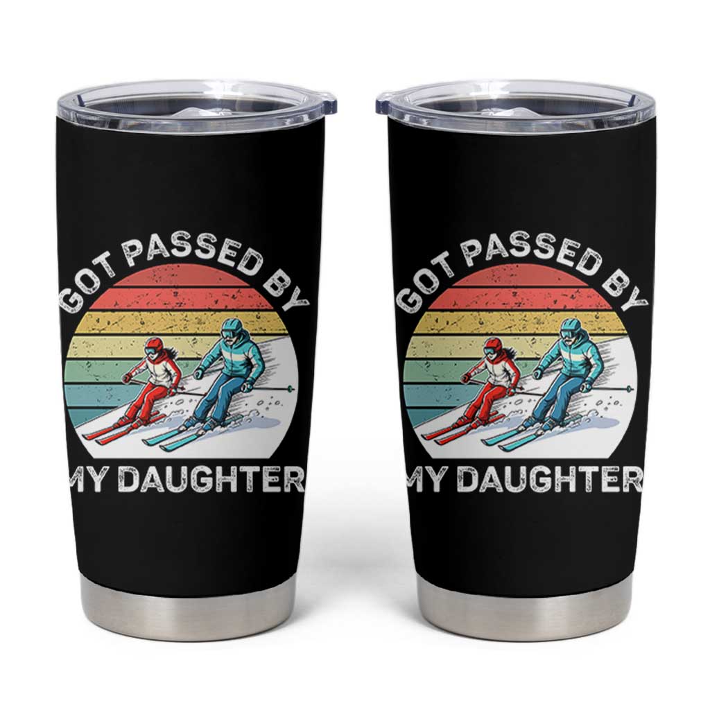Funny Skiing Dad Tumbler Cup Got Passed By My Daughter Retro Vintage - Wonder Print Shop