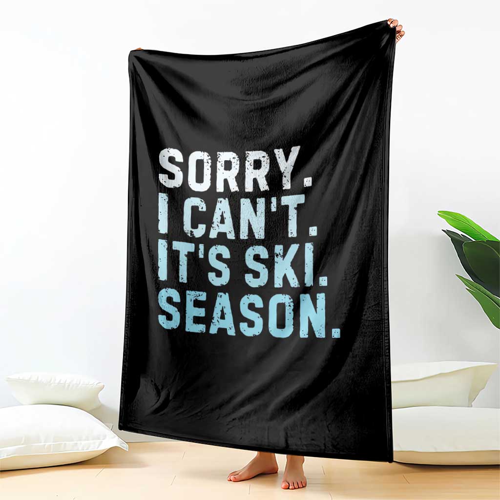Funny Sorry I Cant It Is Ski Season Throw Blanket Winter Sports Ski Athlete - Wonder Print Shop