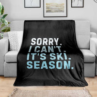 Funny Sorry I Cant It Is Ski Season Throw Blanket Winter Sports Ski Athlete - Wonder Print Shop