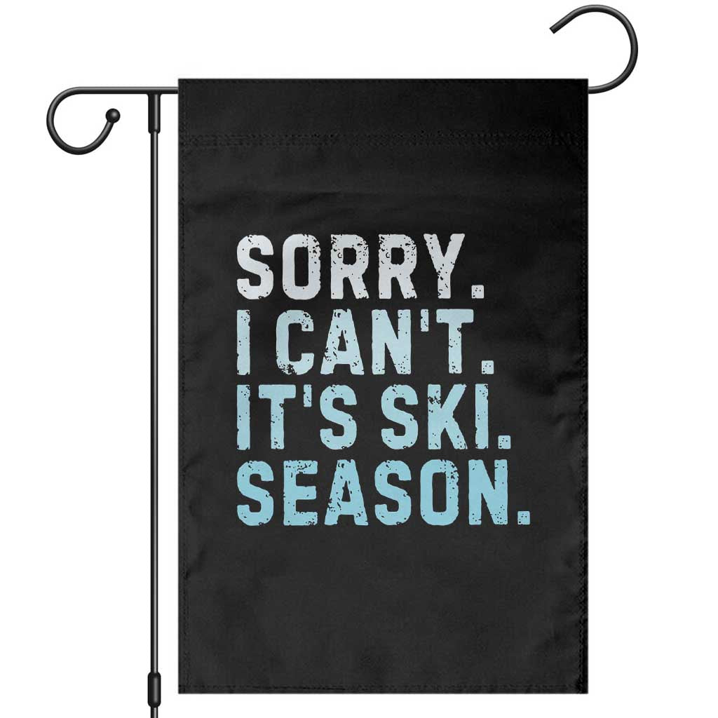 Funny Sorry I Cant It Is Ski Season Garden Flag Winter Sports Ski Athlete - undefined