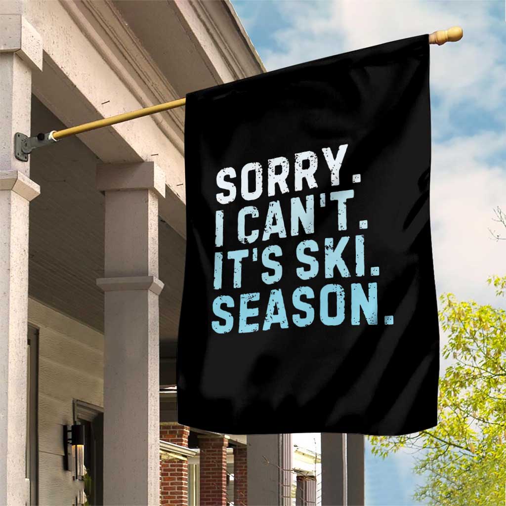 Funny Sorry I Cant It Is Ski Season Garden Flag Winter Sports Ski Athlete - undefined