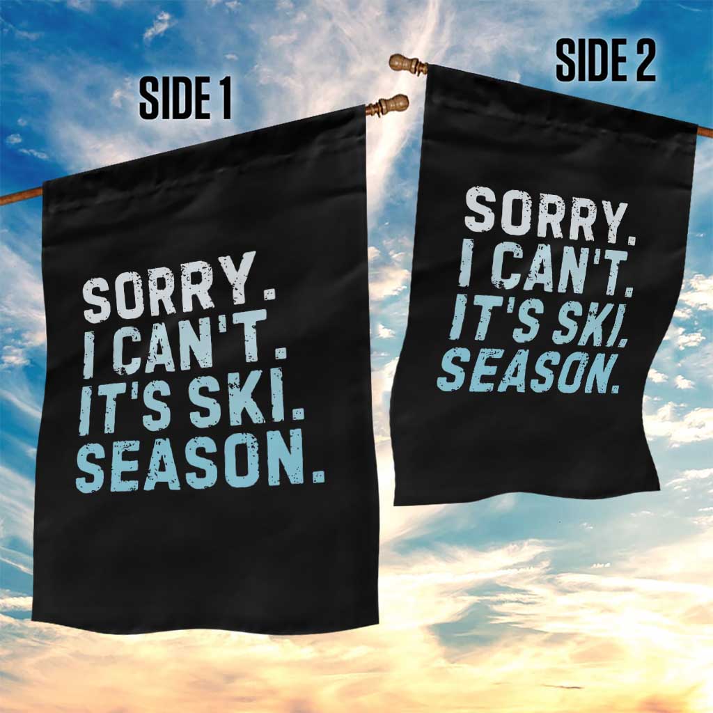Funny Sorry I Cant It Is Ski Season Garden Flag Winter Sports Ski Athlete - undefined
