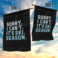 Funny Sorry I Cant It Is Ski Season Garden Flag Winter Sports Ski Athlete - undefined