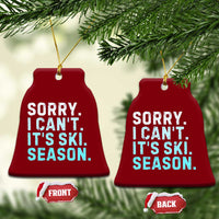 Funny Sorry I Cant It Is Ski Season Ceramic Ornament Winter Sports Ski Athlete - Wonder Print Shop