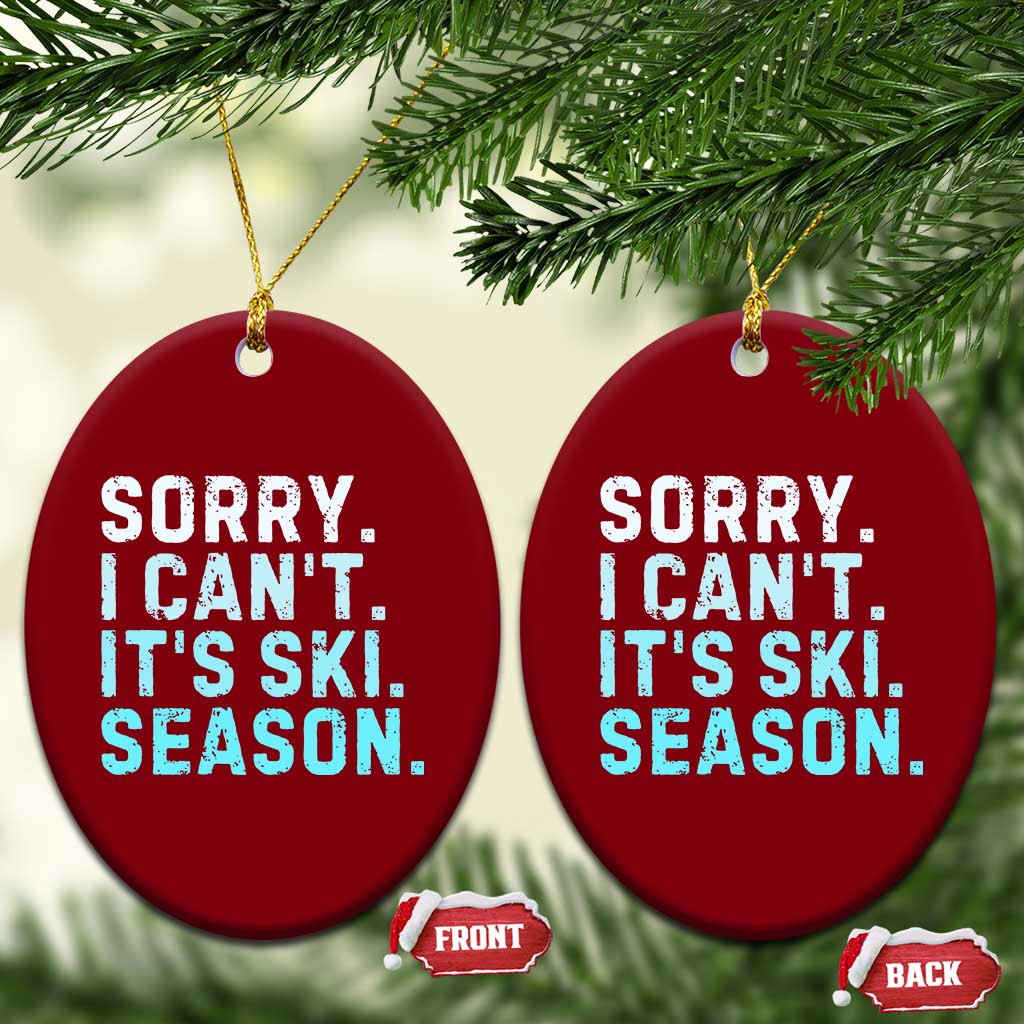 Funny Sorry I Cant It Is Ski Season Ceramic Ornament Winter Sports Ski Athlete - Wonder Print Shop