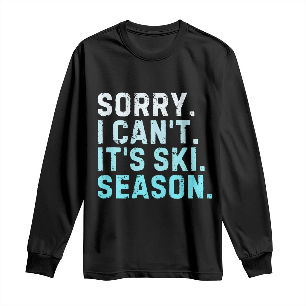 Funny Sorry I Cant It Is Ski Season Long Sleeve Shirt Winter Sports Ski Athlete - Wonder Print Shop