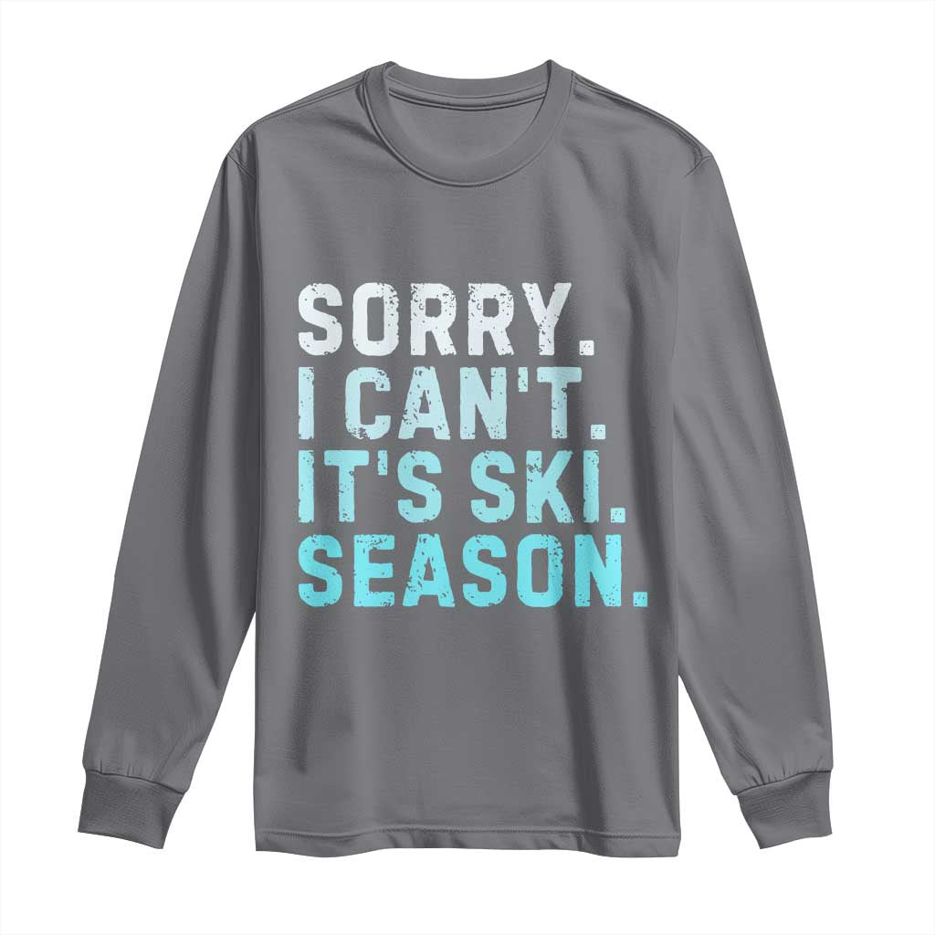Funny Sorry I Cant It Is Ski Season Long Sleeve Shirt Winter Sports Ski Athlete - Wonder Print Shop