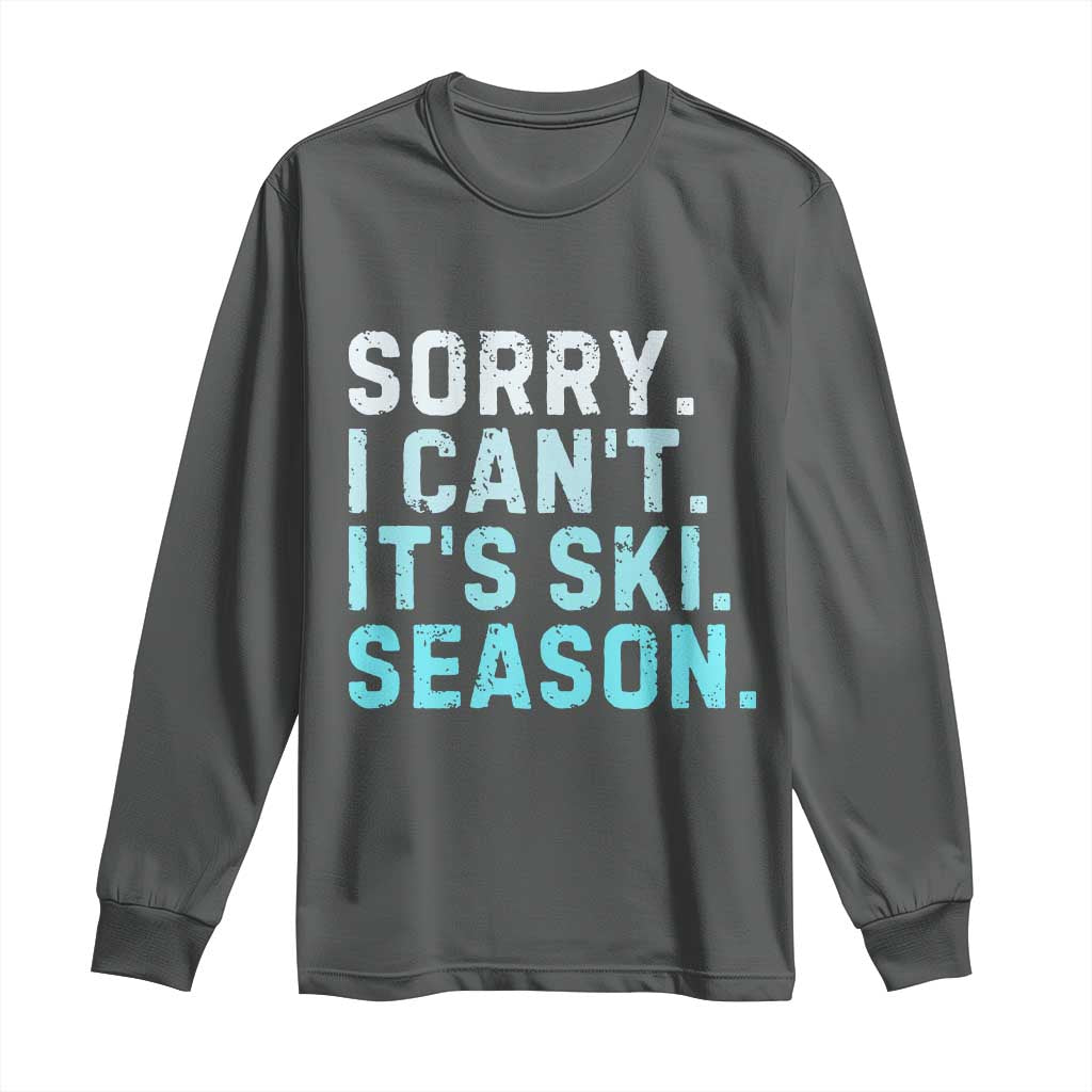 Funny Sorry I Cant It Is Ski Season Long Sleeve Shirt Winter Sports Ski Athlete - Wonder Print Shop