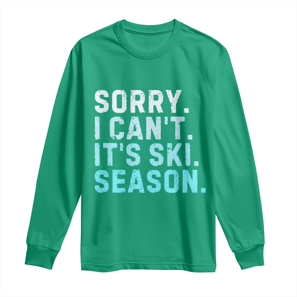 Funny Sorry I Cant It Is Ski Season Long Sleeve Shirt Winter Sports Ski Athlete - Wonder Print Shop