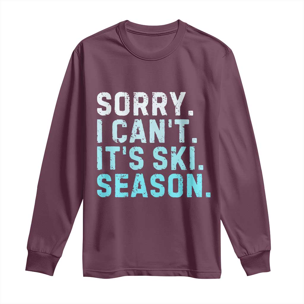 Funny Sorry I Cant It Is Ski Season Long Sleeve Shirt Winter Sports Ski Athlete - Wonder Print Shop