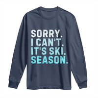 Funny Sorry I Cant It Is Ski Season Long Sleeve Shirt Winter Sports Ski Athlete - Wonder Print Shop