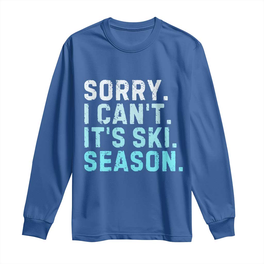 Funny Sorry I Cant It Is Ski Season Long Sleeve Shirt Winter Sports Ski Athlete - Wonder Print Shop