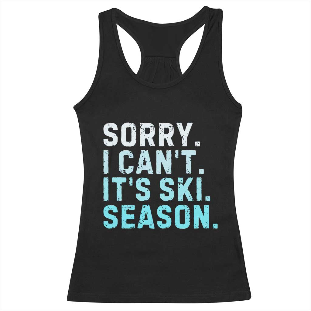 Funny Sorry I Cant It Is Ski Season Racerback Tank Top Winter Sports Ski Athlete - Wonder Print Shop