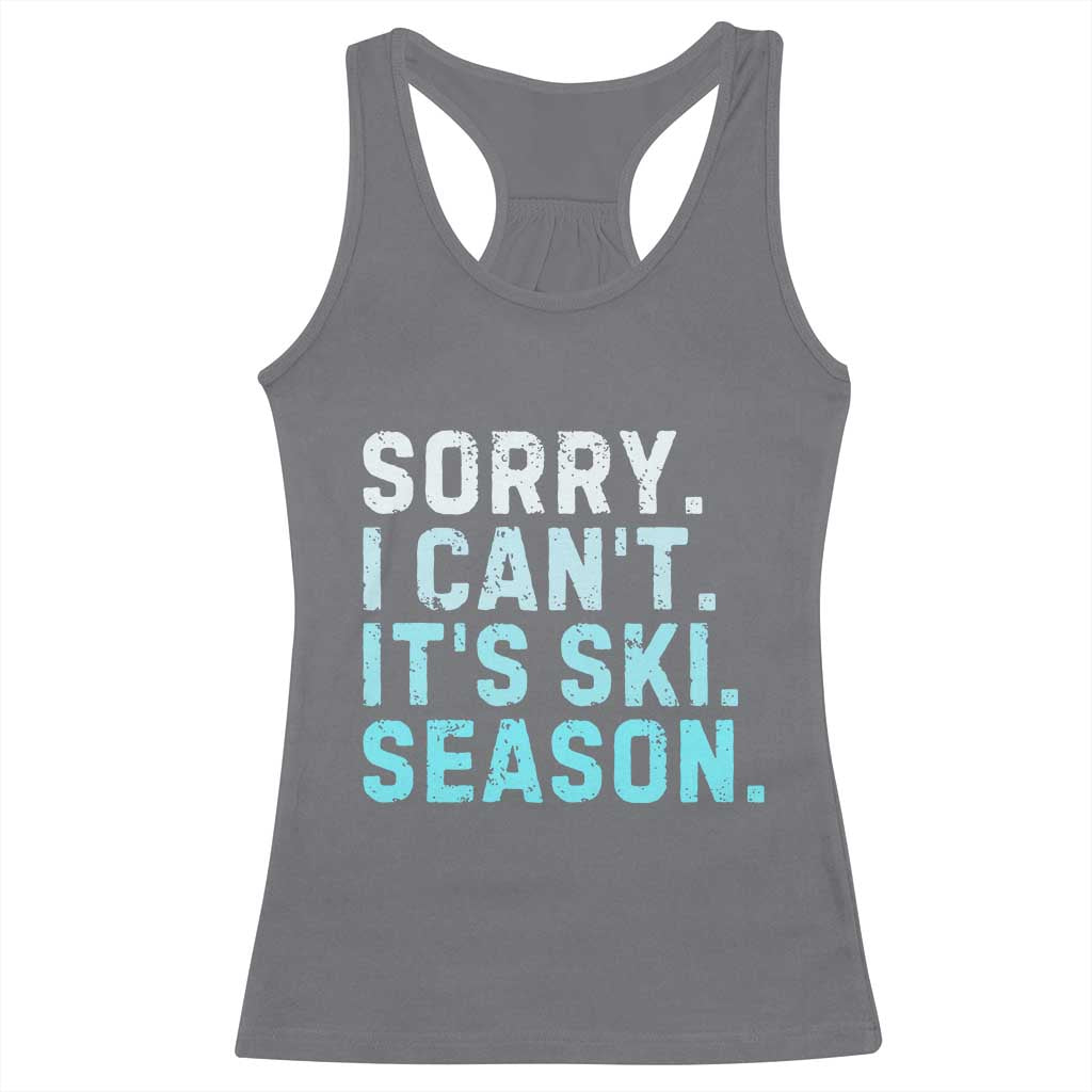 Funny Sorry I Cant It Is Ski Season Racerback Tank Top Winter Sports Ski Athlete - Wonder Print Shop