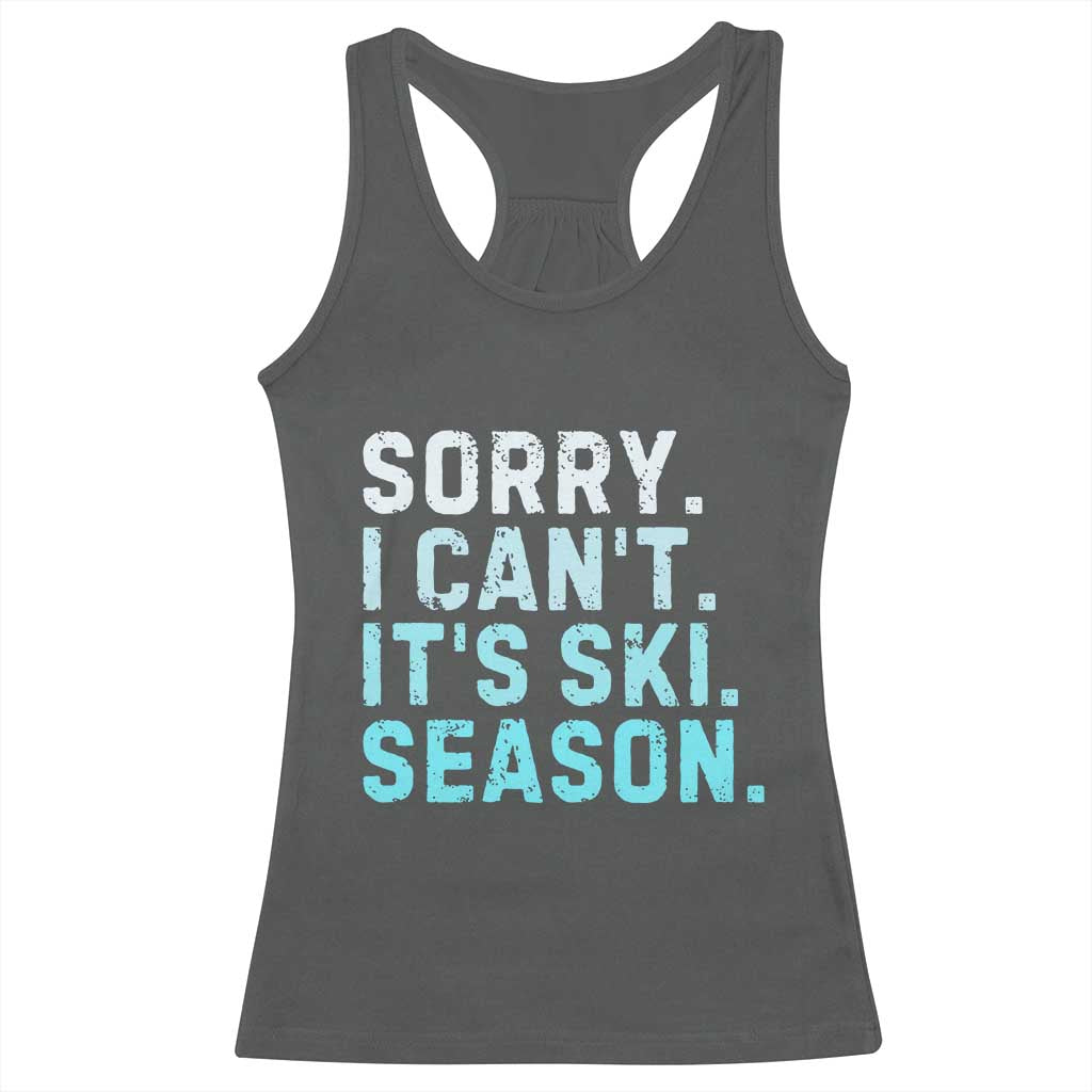 Funny Sorry I Cant It Is Ski Season Racerback Tank Top Winter Sports Ski Athlete - Wonder Print Shop