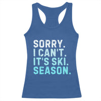 Funny Sorry I Cant It Is Ski Season Racerback Tank Top Winter Sports Ski Athlete - Wonder Print Shop