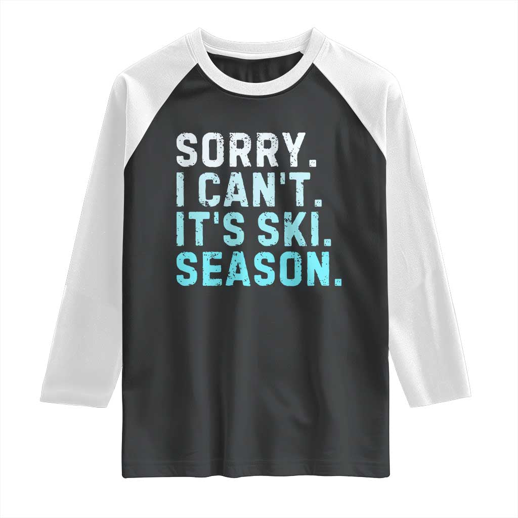 Funny Sorry I Cant It Is Ski Season Raglan Shirt Winter Sports Ski Athlete - Wonder Print Shop