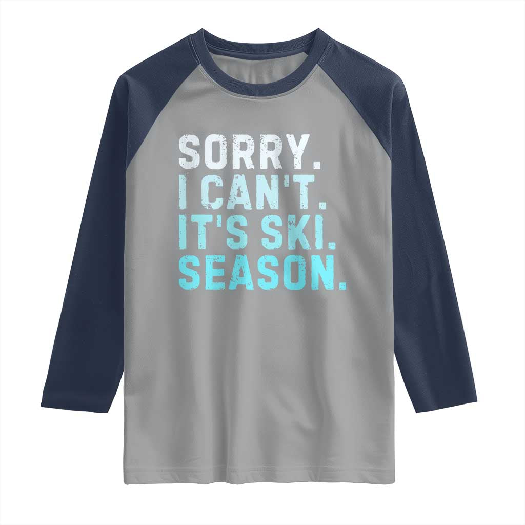 Funny Sorry I Cant It Is Ski Season Raglan Shirt Winter Sports Ski Athlete - Wonder Print Shop