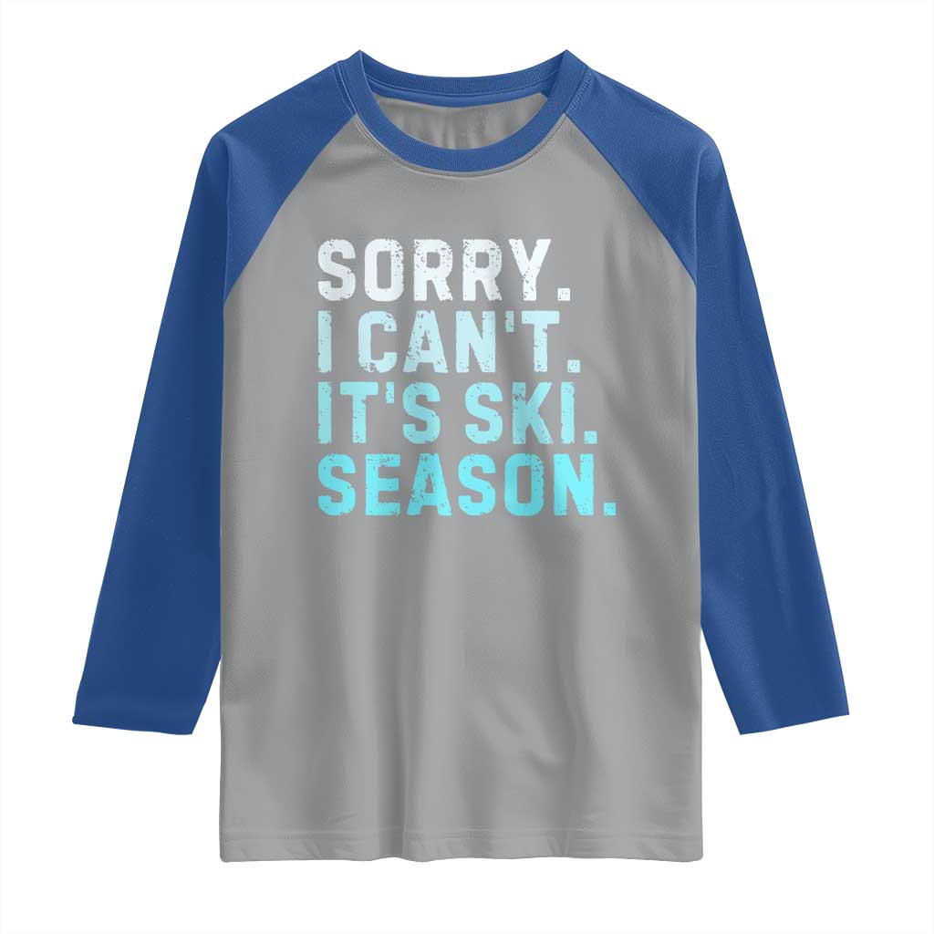 Funny Sorry I Cant It Is Ski Season Raglan Shirt Winter Sports Ski Athlete - Wonder Print Shop