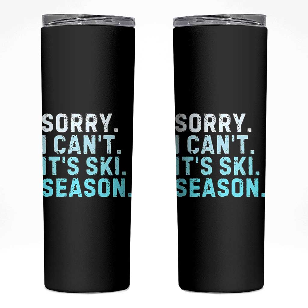 Funny Sorry I Cant It Is Ski Season Skinny Tumbler Winter Sports Ski Athlete - Wonder Print Shop