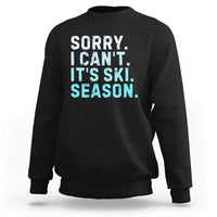Funny Sorry I Cant It Is Ski Season Sweatshirt Winter Sports Ski Athlete - Wonder Print Shop