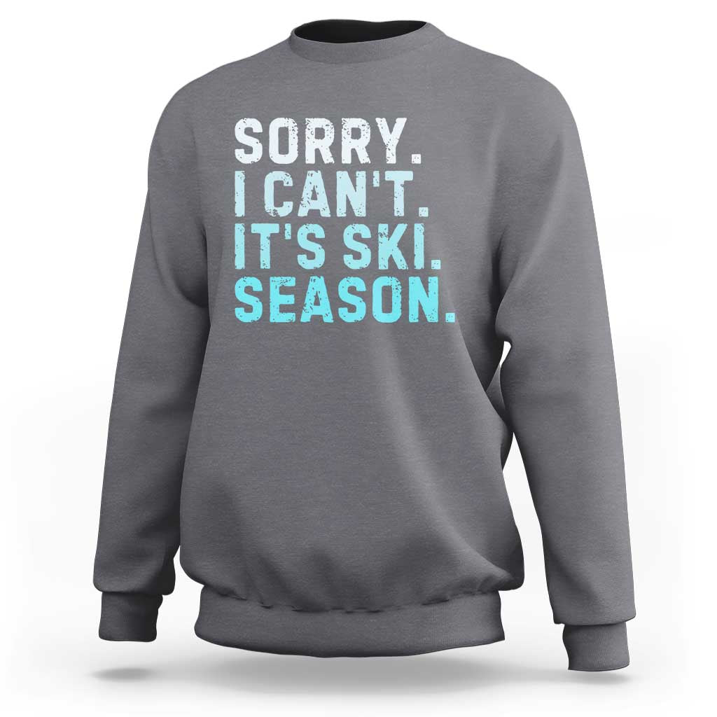 Funny Sorry I Cant It Is Ski Season Sweatshirt Winter Sports Ski Athlete - Wonder Print Shop