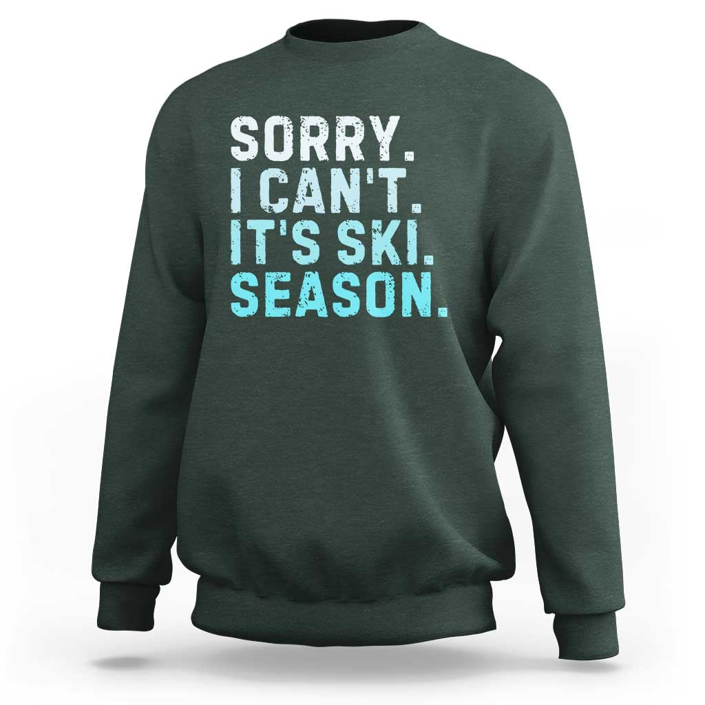 Funny Sorry I Cant It Is Ski Season Sweatshirt Winter Sports Ski Athlete - Wonder Print Shop