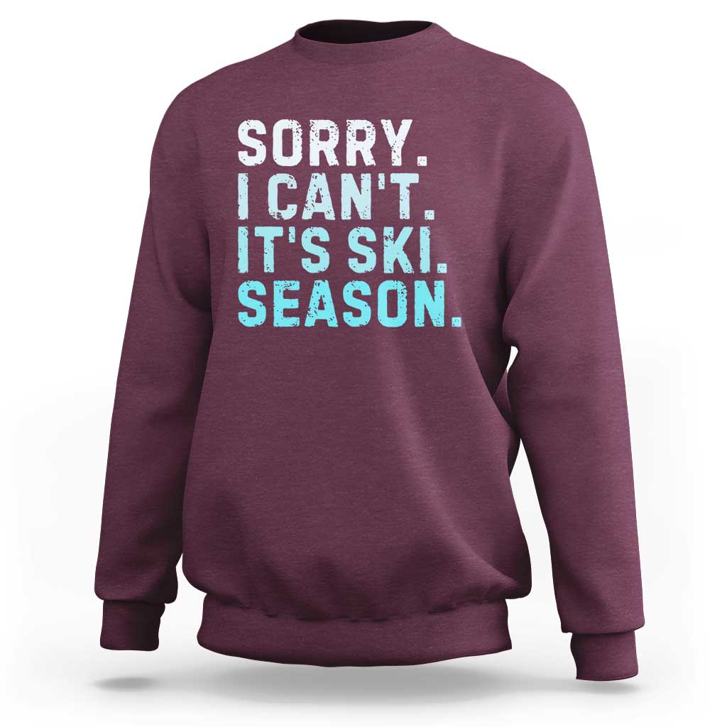 Funny Sorry I Cant It Is Ski Season Sweatshirt Winter Sports Ski Athlete - Wonder Print Shop