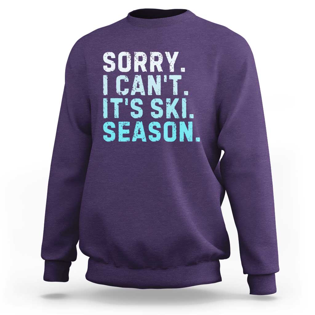 Funny Sorry I Cant It Is Ski Season Sweatshirt Winter Sports Ski Athlete - Wonder Print Shop