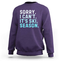 Funny Sorry I Cant It Is Ski Season Sweatshirt Winter Sports Ski Athlete - Wonder Print Shop