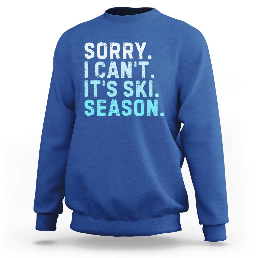 Funny Sorry I Cant It Is Ski Season Sweatshirt Winter Sports Ski Athlete - Wonder Print Shop