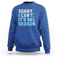 Funny Sorry I Cant It Is Ski Season Sweatshirt Winter Sports Ski Athlete - Wonder Print Shop