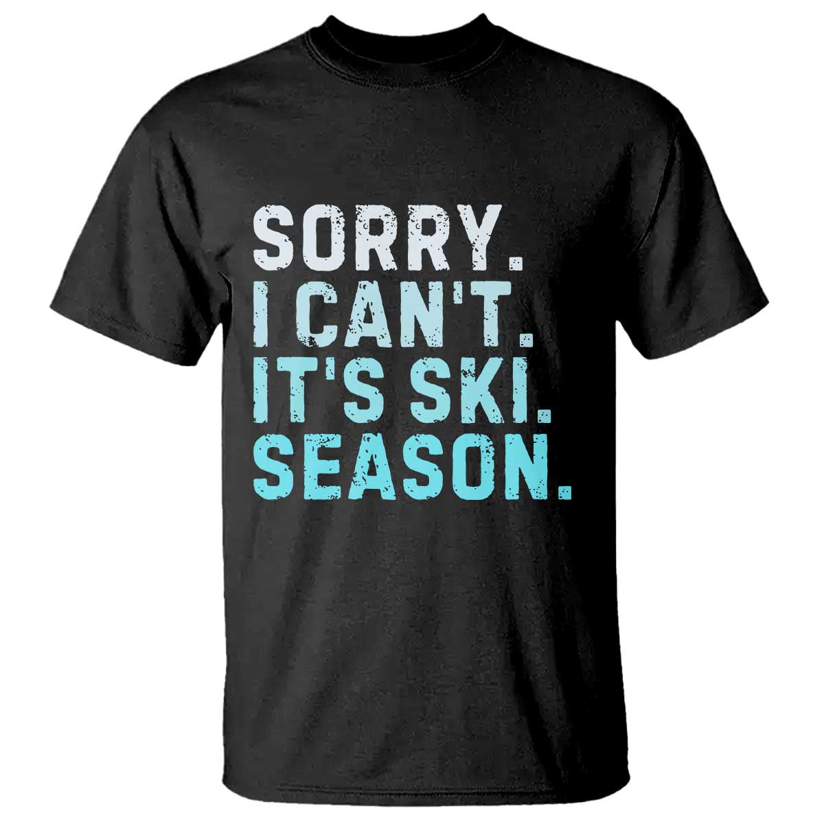 Funny Sorry I Cant It Is Ski Season T Shirt Winter Sports Ski Athlete - Wonder Print Shop