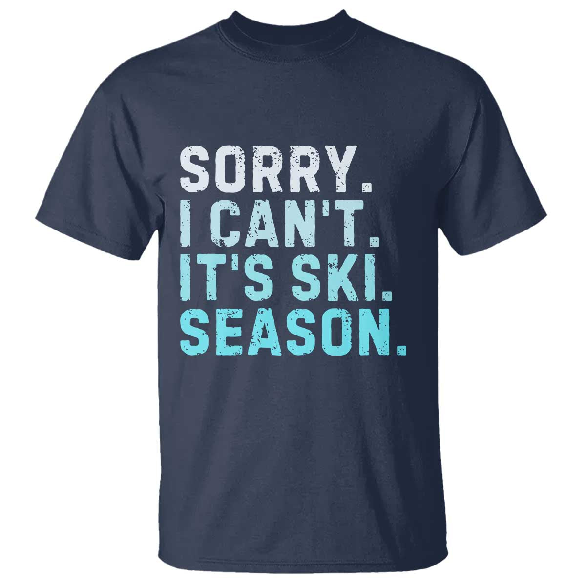 Funny Sorry I Cant It Is Ski Season T Shirt Winter Sports Ski Athlete - Wonder Print Shop