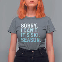 Funny Sorry I Cant It Is Ski Season T Shirt For Women Winter Sports Ski Athlete - Wonder Print Shop