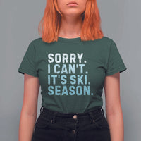 Funny Sorry I Cant It Is Ski Season T Shirt For Women Winter Sports Ski Athlete - Wonder Print Shop