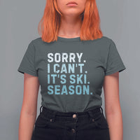 Funny Sorry I Cant It Is Ski Season T Shirt For Women Winter Sports Ski Athlete - Wonder Print Shop